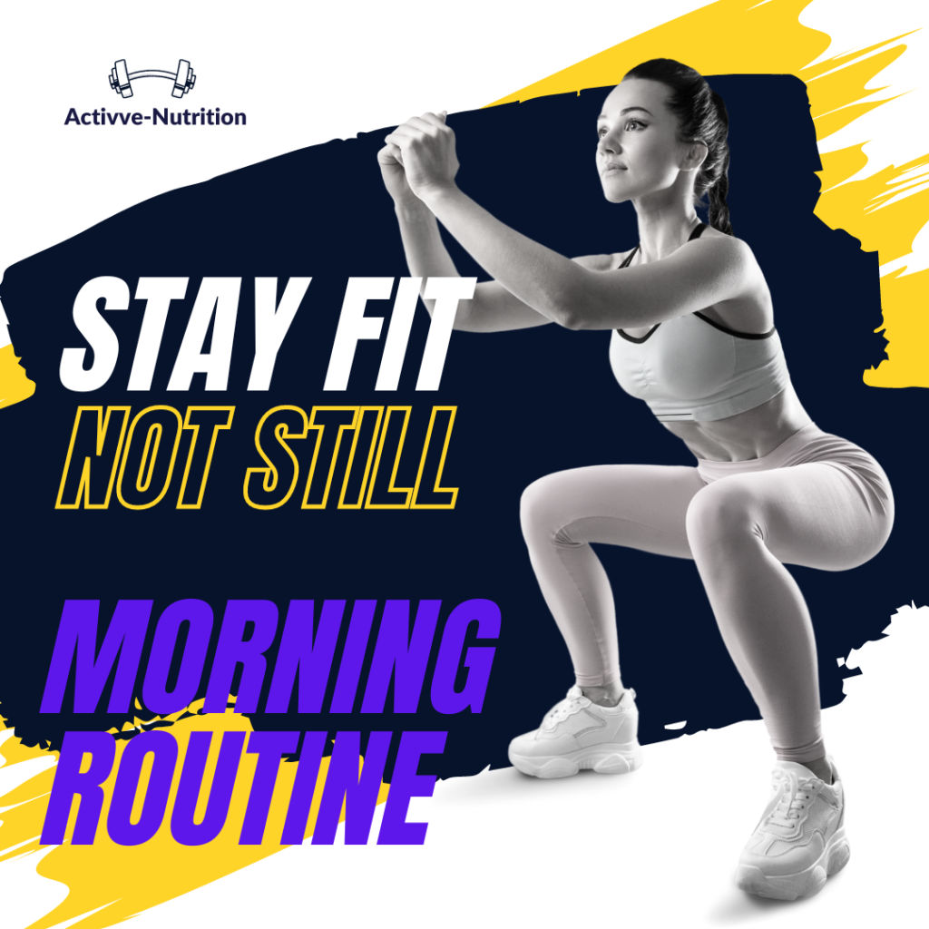 Stay fit not still, morning routine to burning fat. Boost your energy level!